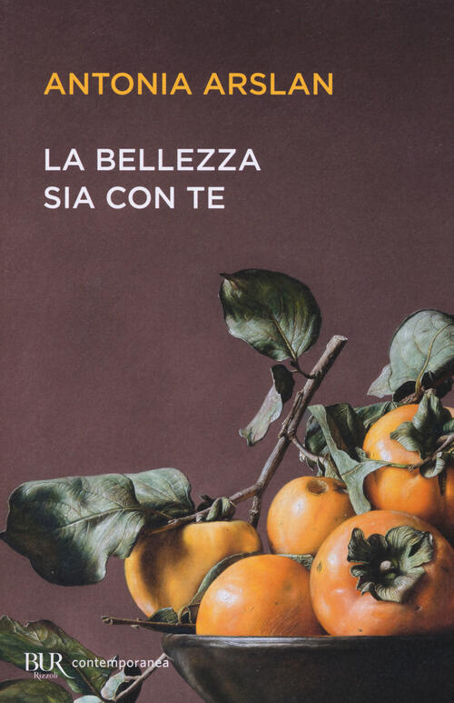La Bellezza Sia Con Te Antonia Arslan Rizzoli 2020