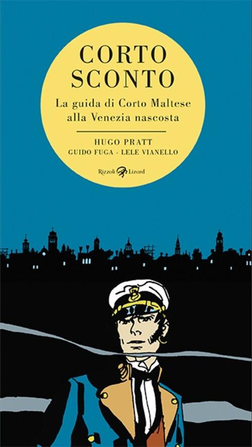 Corto Sconto. La Guida Di Corto Maltese Alla Venezia Nascosta Hugo Pratt Rizzo