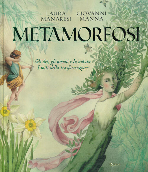 Metamorfosi. Gli Dei, Gli Umani E La Natura. I Miti Della Trasformazione Laura