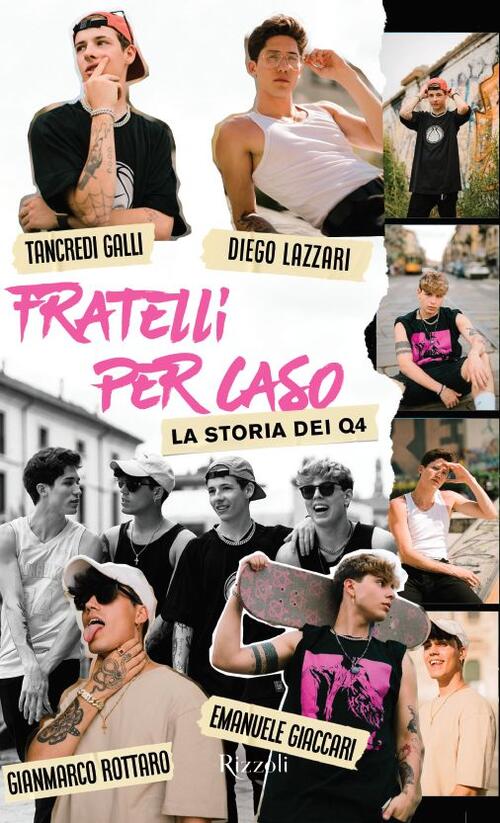 Fratelli Per Caso. La Storia Dei Q4 Diego Lazzari Rizzoli 2020