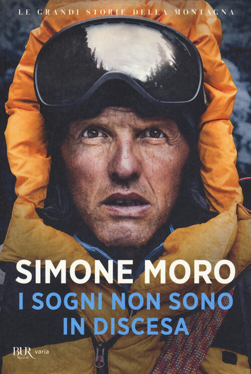 I Sogni Non Sono In Discesa Simone Moro Rizzoli 2021