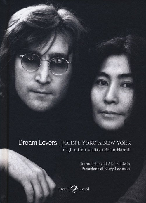 Dream Lovers. John E Yoko A New York Negli Intimi Scatti Di Brian Hamill. Ediz. Illustrata