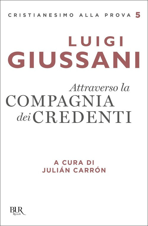 Attraverso La Compagnia Dei Credenti Luigi Giussani Bur Biblioteca Univ. Rizzo