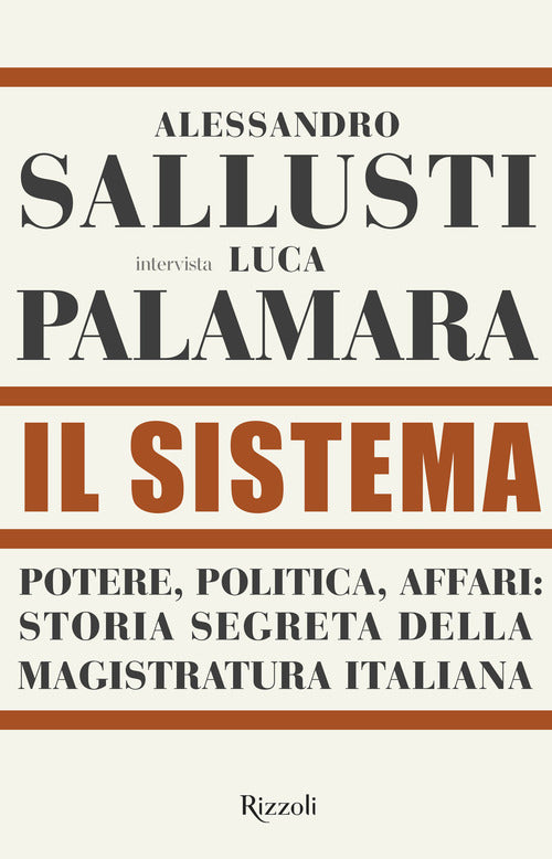 Il Sistema. Potere, Politica Affari: Storia Segreta Della Magistratura Alessan