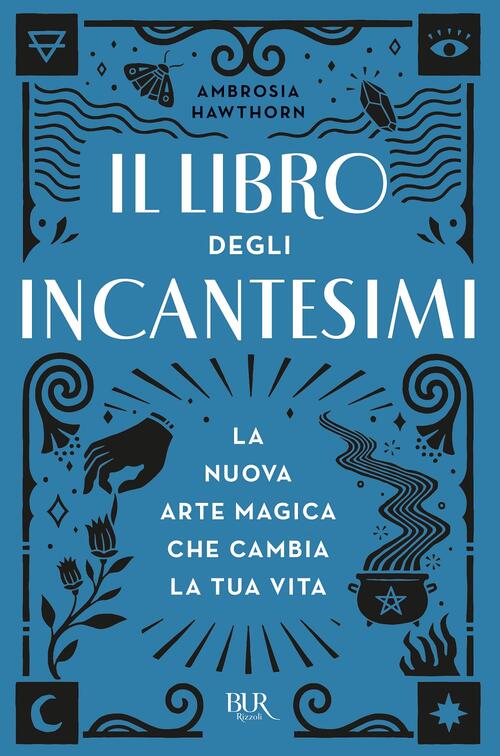 Il Libro Degli Incantesimi. La Nuova Arte Magica Che Cambia La Tua Vita Ambros