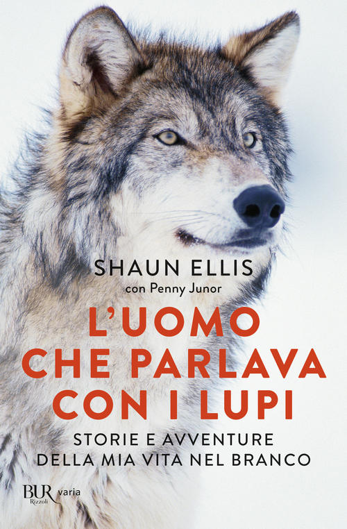 L' Uomo Che Parlava Con I Lupi. Storie E Avventure Della Mia Vita Nel Branco S