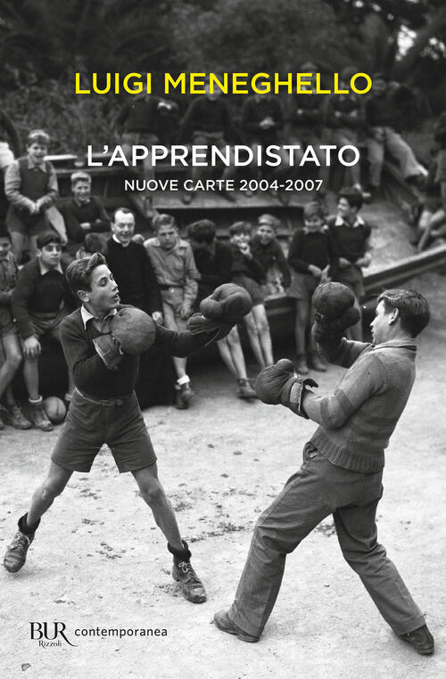 L'apprendistato. Nuove Carte 2004-2007 Luigi Meneghello Rizzoli 2021