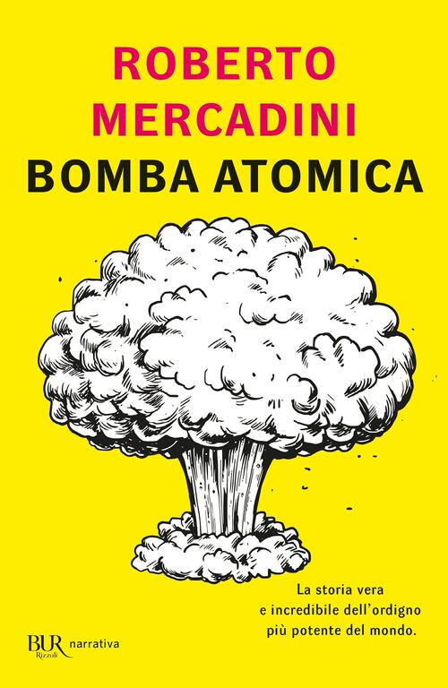 Bomba Atomica Roberto Mercadini Bur Biblioteca Univ. Rizzoli 2021