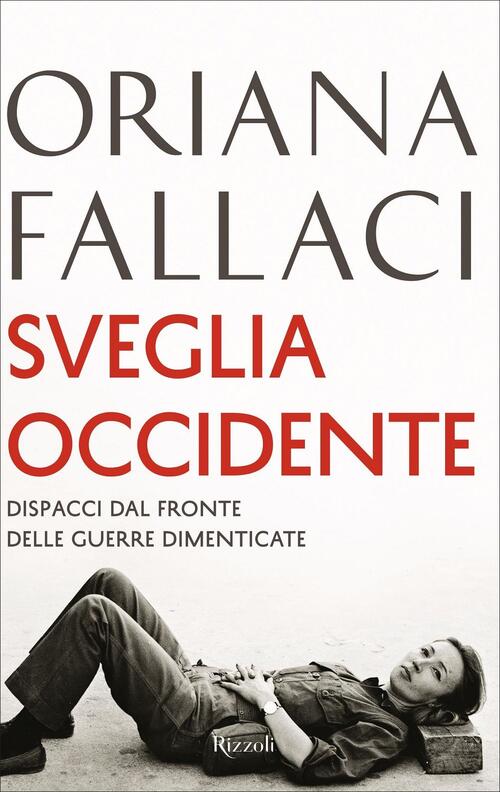 Sveglia Occidente. Dispacci Dal Fronte Delle Guerre Dimenticate Oriana Fallaci