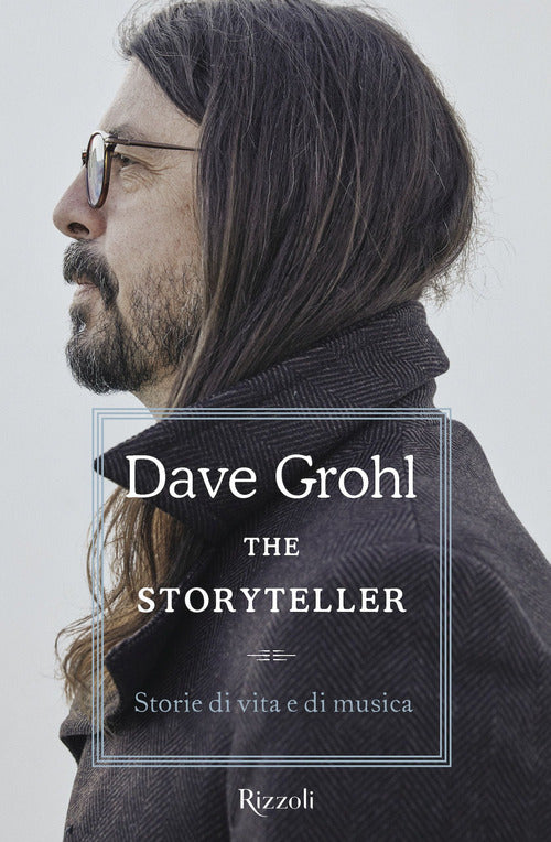 The Storyteller. Storie Di Vita E Di Musica Dave Grohl Rizzoli 2021