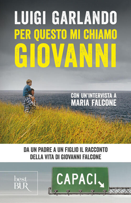 Per Questo Mi Chiamo Giovanni. Da Un Padre A Un Figlio Il Racconto Della Vita