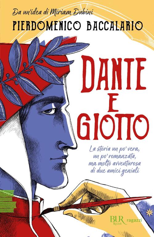 Dante E Giotto. La Storia Un Po' Vera, Un Po' Romanzata, Ma Molto Avventurosa