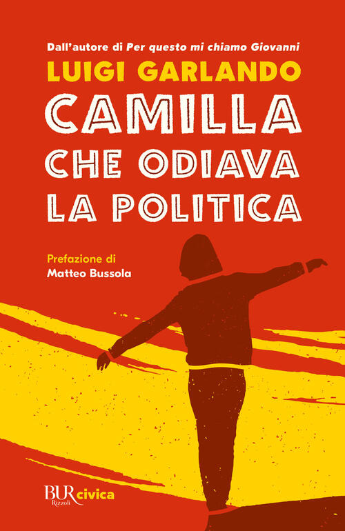 Camilla Che Odiava La Politica Luigi Garlando Rizzoli 2022