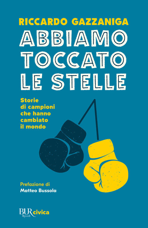 Abbiamo Toccato Le Stelle. Storie Di Campioni Che Hanno Cambiato Il Mondo Ricc