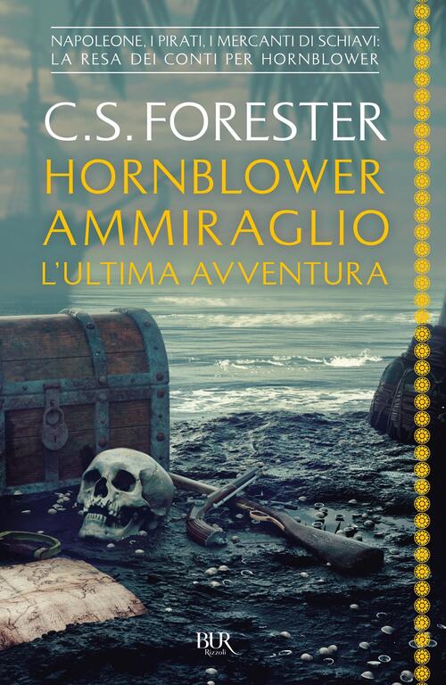 Hornblower Ammiraglio. L'ultima Avventura Cecil Scott Forester Rizzoli 2022