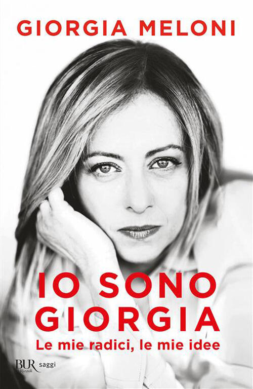 Io Sono Giorgia. Le Mie Radici, Le Mie Idee Giorgia Meloni Rizzoli 2026