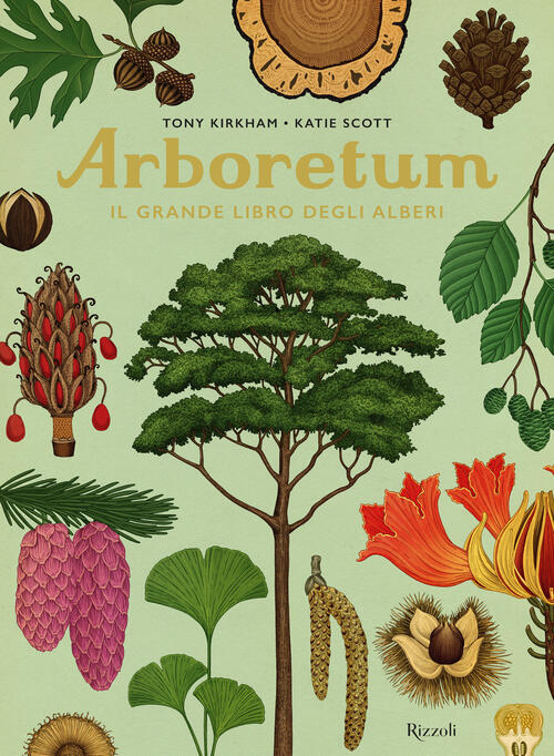 Arboretum. Il Grande Libro Degli Alberi Tony Kirkham Rizzoli 2022