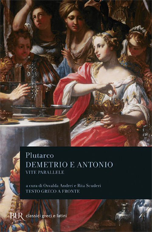 Vite Parallele. Demetrio E Antonio Plutarco Rizzoli 1989