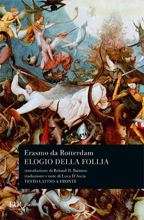 Elogio Della Follia. Testo Latino A Fronte Erasmo Da Rotterdam Rizzoli 1989