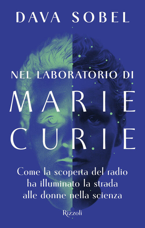 Nel Laboratorio Di Marie Curie. Come La Scoperta Del Radio Ha Illuminato La St
