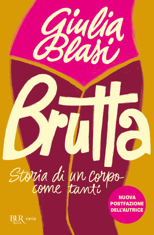 Brutta. Storia Di Un Corpo Come Tanti Giulia Blasi Rizzoli 2022