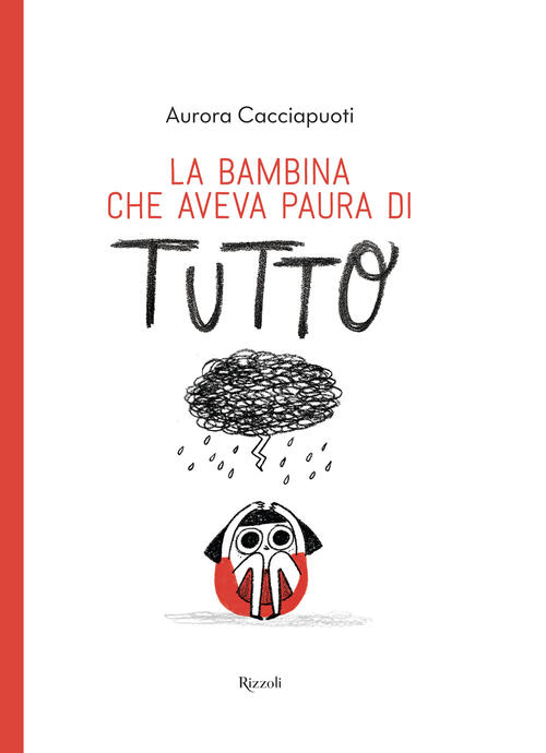 La Bambina Che Aveva Paura Di Tutto Aurora Cacciapuoti Rizzoli 2024