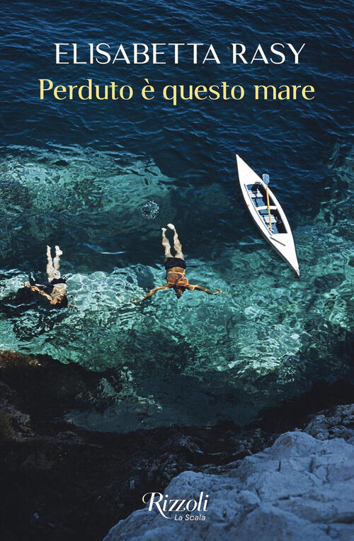 Perduto E Questo Mare Elisabetta Rasy Rizzoli 2025