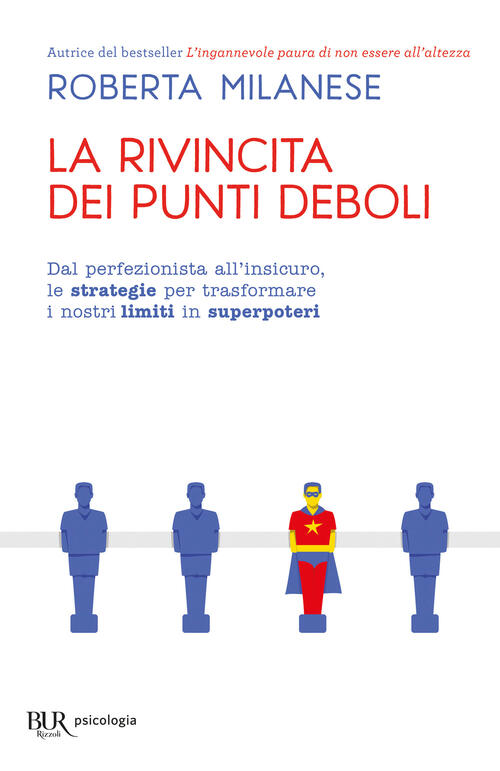La Rivincita Dei Punti Deboli. Dal Perferzionista All'insicuro, Le Strategie P