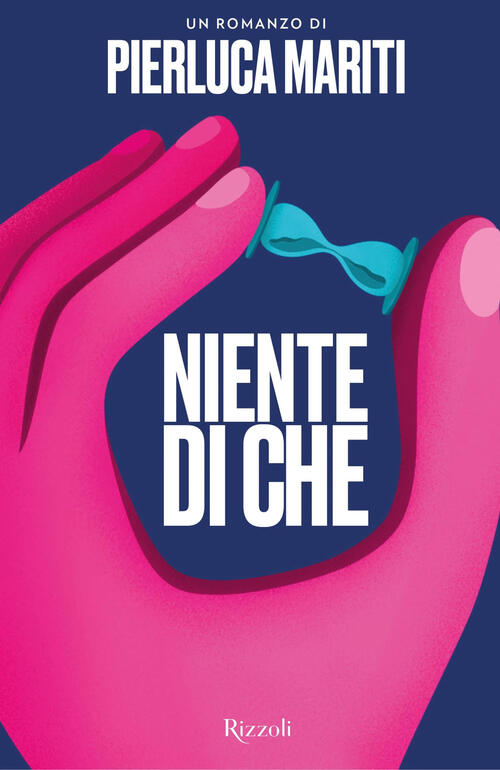 Niente Di Che Pierluca Mariti Rizzoli 2023