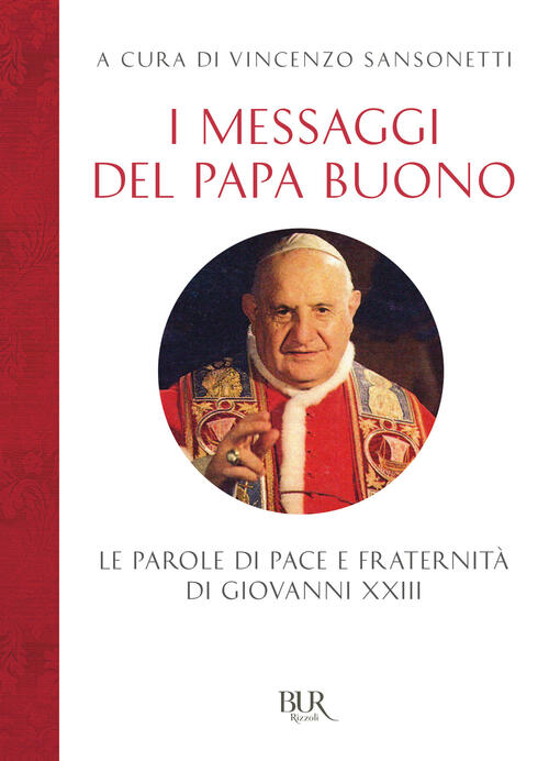 I Messaggi Del Papa Buono. Le Parole Di Pace E Fraternita Di Giovanni Xxiii Pa