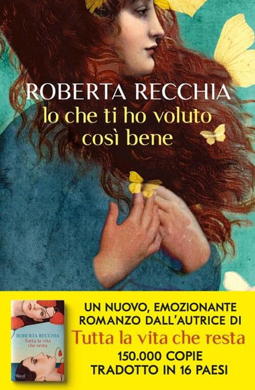 Io Che Ti Ho Voluto Cosi Bene Roberta Recchia Rizzoli 2025