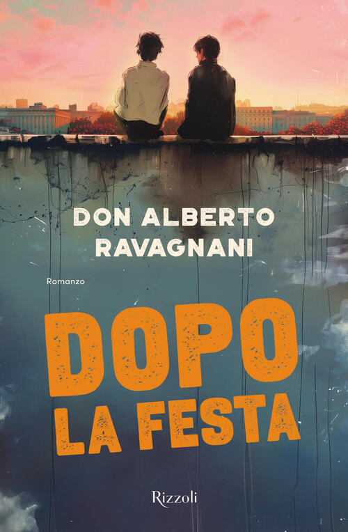 Dopo La Festa Alberto Ravagnani Rizzoli 2024
