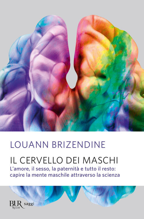 Il Cervello Dei Maschi. L'amore, Il Sesso, La Paternita E Tutto Il Resto: Capi