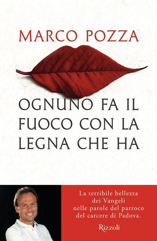 Ognuno Fa Il Fuoco Con La Legna Che Ha. La Terribile Bellezza Dei Vangeli Nell