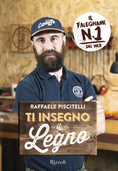Ti Insegno Il Legno Raffaele Piscitelli Rizzoli 2024