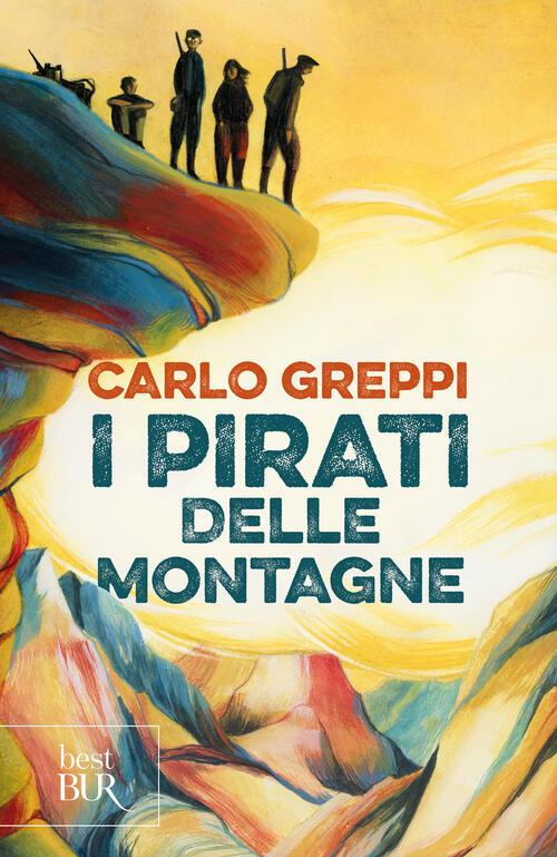 I Pirati Delle Montagne Carlo Greppi Rizzoli 2024