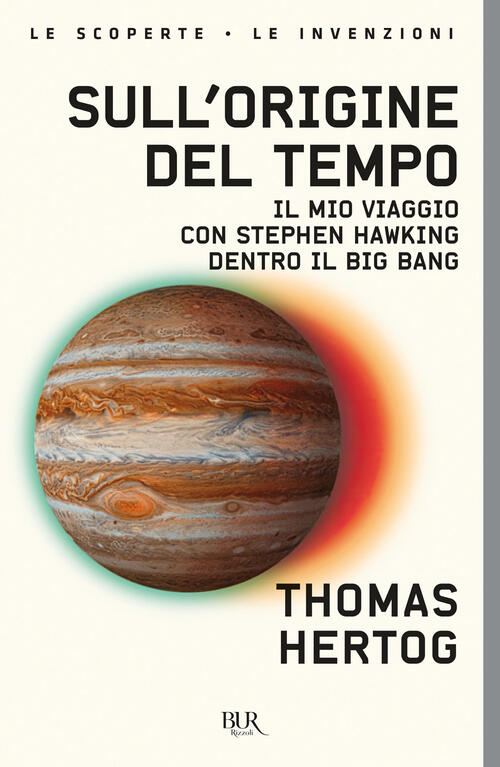 Sull'origine Del Tempo. Il Mio Viaggio Con Stephen Hawking Dentro Il Big Bang