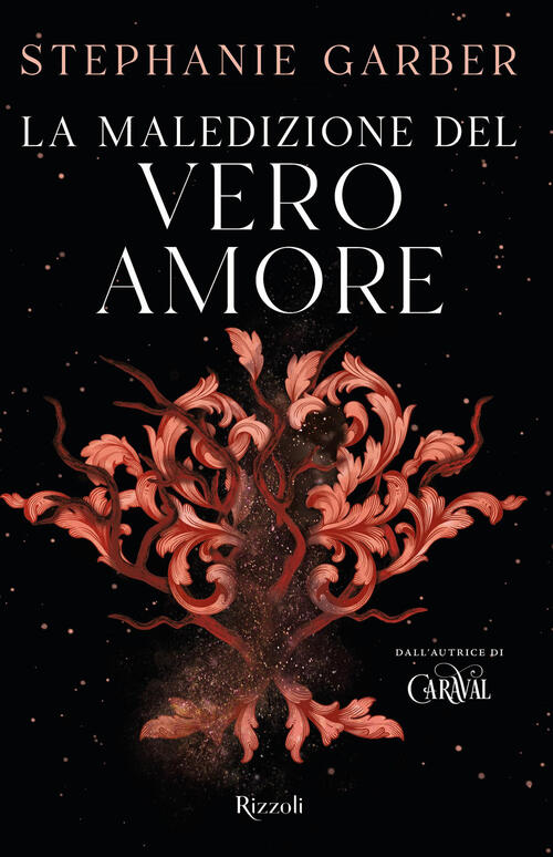 La Maledizione Del Vero Amore Stephanie Garber Rizzoli 2024