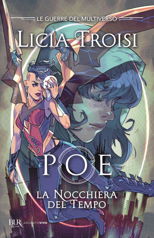 Poe. La Nocchiera Del Tempo. Le Guerre Del Multiverso. Vol. 1 Licia Troisi Riz