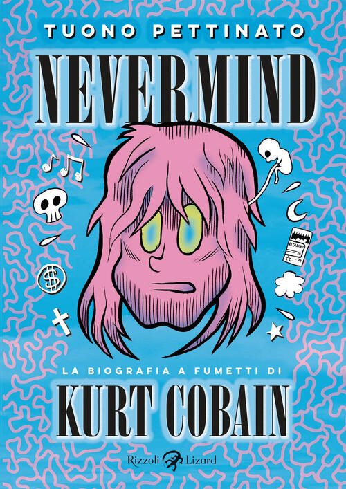 Nevermind. La Biografia A Fumetti Di Kurt Kobain. Nuova Edizione Ampliata. Nuo