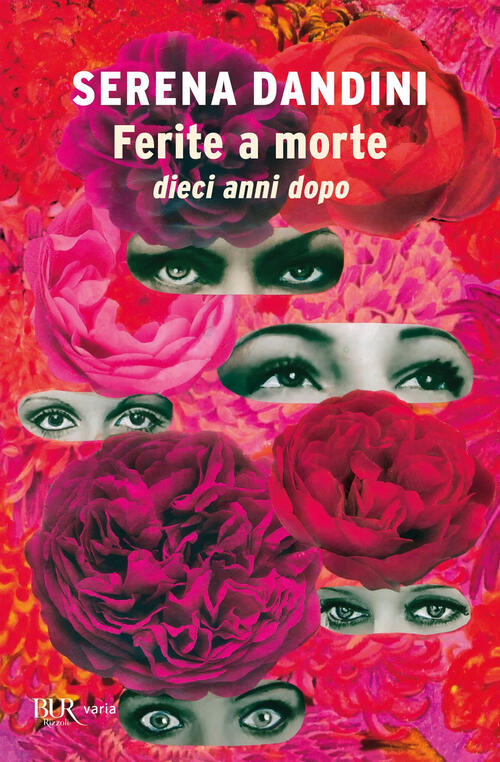 Ferite A Morte. Dieci Anni Dopo Serena Dandini Rizzoli 2024