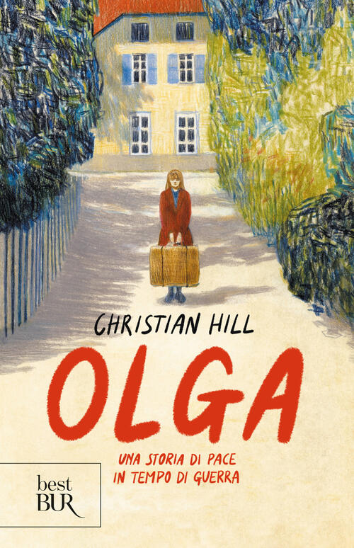 Olga. Una Storia Di Pace In Tempo Di Guerra Christian Hill Rizzoli 2024
