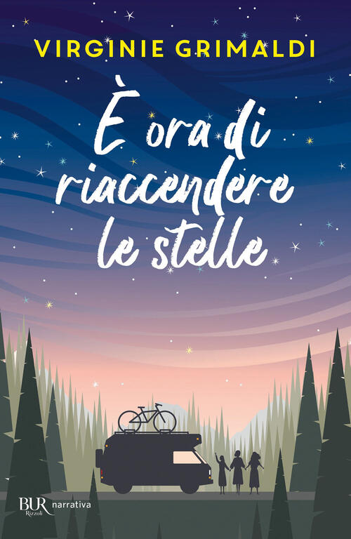 E Ora Di Riaccendere Le Stelle Virginie Grimaldi Rizzoli 2024