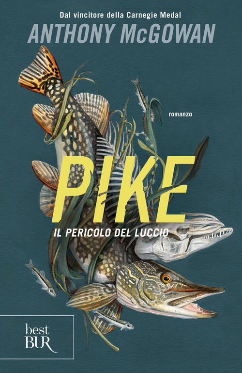 Pike. Il Pericolo Del Luccio Anthony Mcgowan Rizzoli 2024