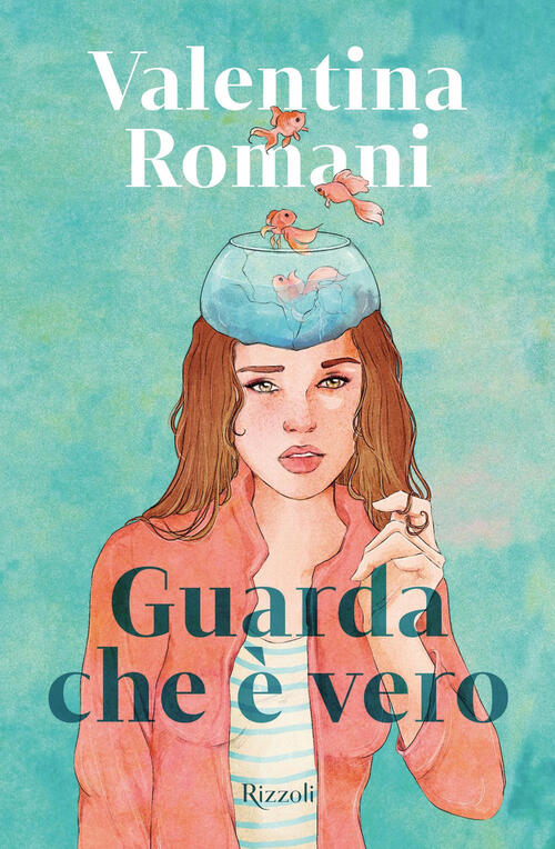 Guarda Che E Vero Valentina Romani Rizzoli 2024
