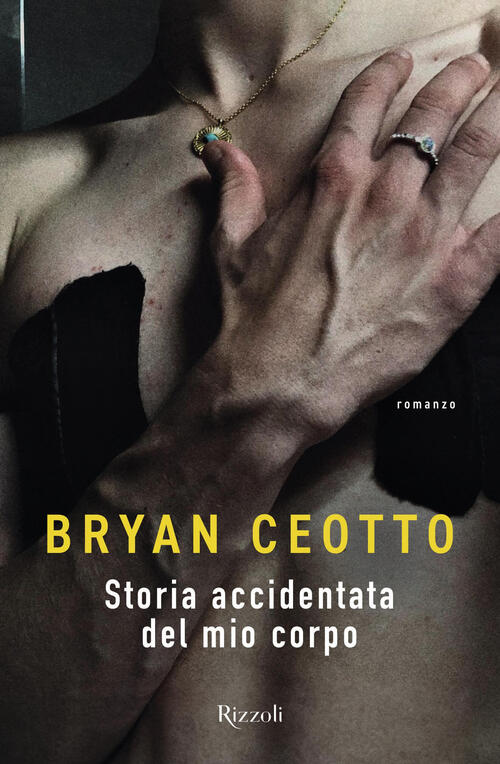 Storia Accidentata Del Mio Corpo Bryan Ceotto Rizzoli 2025