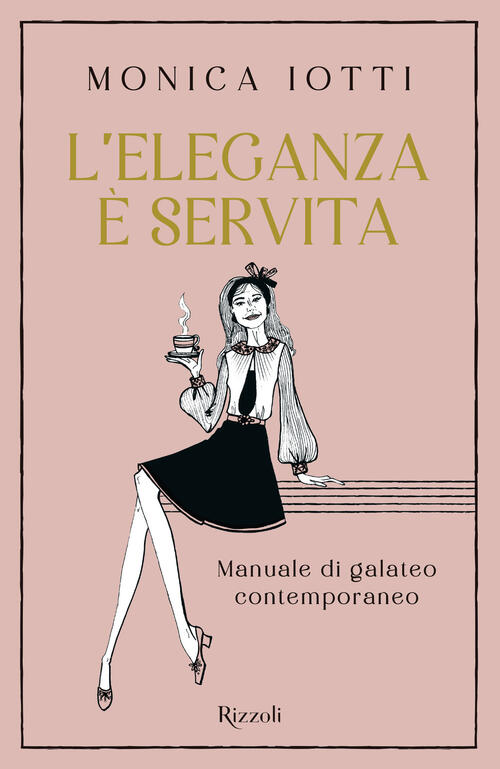 L'eleganza E Servita Monica Iotti Rizzoli 2024