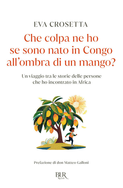 Che Colpa Ne Ho Se Sono Nato In Congo, All'ombra Di Un Mango? Eva Crosetta Riz