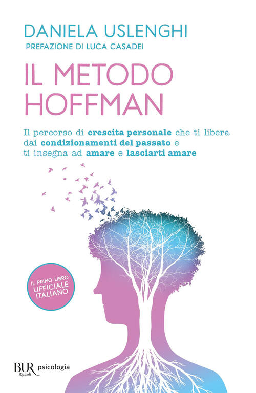 Il Metodo Hoffman. Il Percorso Di Crescita Personale Che Ti Libera Dai Condizi