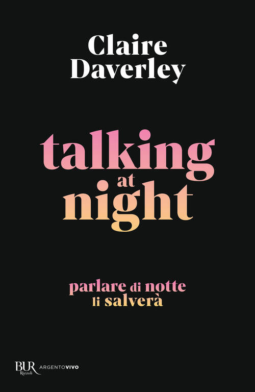 Talking At Night. Ediz. Italiana Claire Daverley Rizzoli 2024